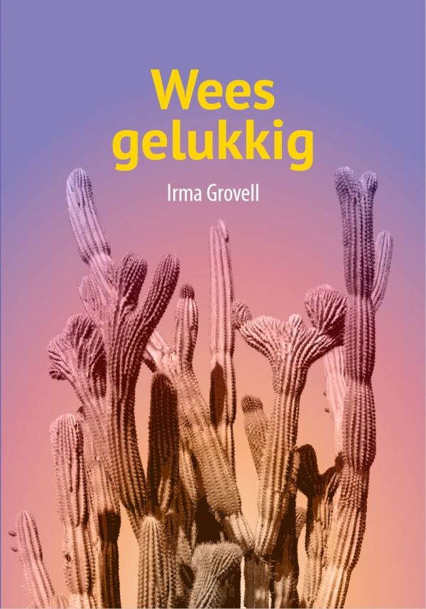 Wees gelukkig - Irma Grovell